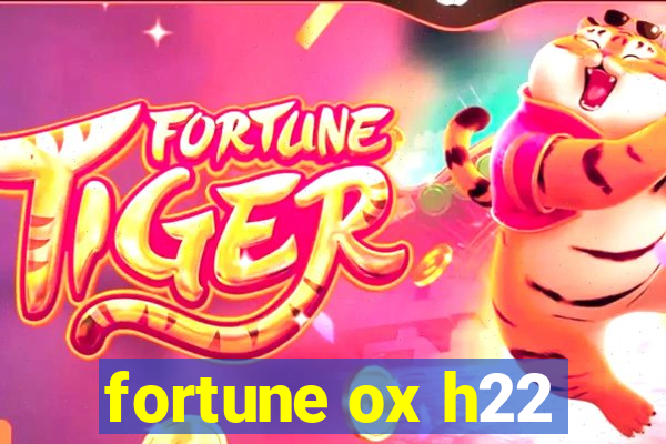 fortune ox h22